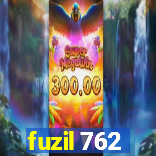 fuzil 762